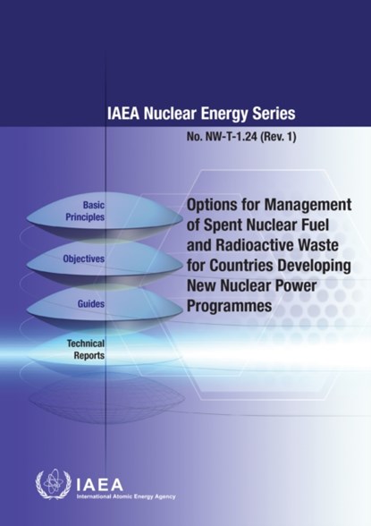 Options for Management of Spent Fuel and Radioactive Waste for Countries Developing New Nuclear Power Programmes, IAEA - Paperback - 9789201031181