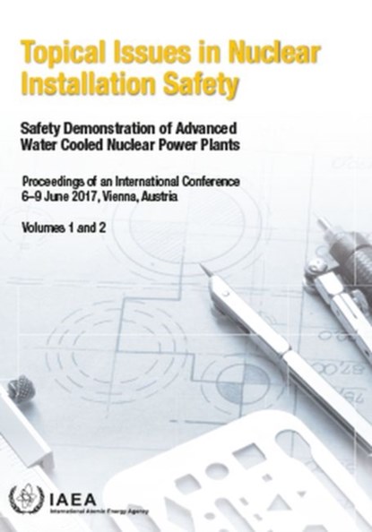 Topical Issues in Nuclear Installation Safety, Volumes 1 and 2, IAEA - Paperback - 9789201046185