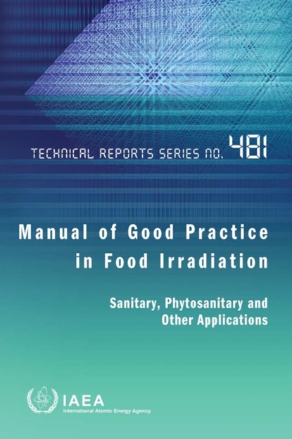 Manual of Good Practice in Food Irradiation, IAEA - Paperback - 9789201052155