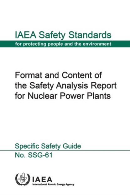 Format and Content of the Safety Analysis Report for Nuclear Power Plants, IAEA - Paperback - 9789201063199