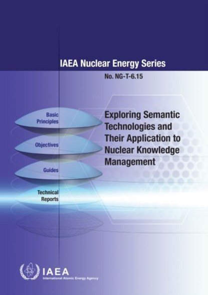 Exploring Semantic Technologies and Their Application to Nuclear Knowledge Management, IAEA - Paperback - 9789201087195