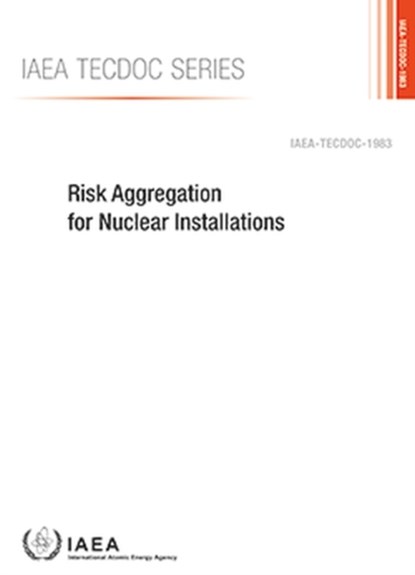 Risk Aggregation for Nuclear Installations, International Atomic Energy Agency - Paperback - 9789201354211