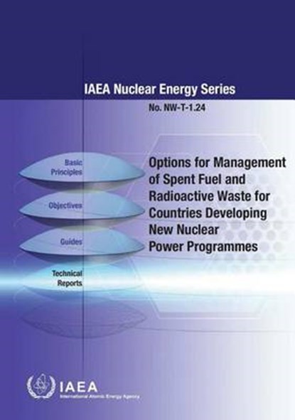 Options for management of spent fuel and radioactive waste for countries developing new nuclear power programmes, International Atomic Energy Agency - Paperback - 9789201407108