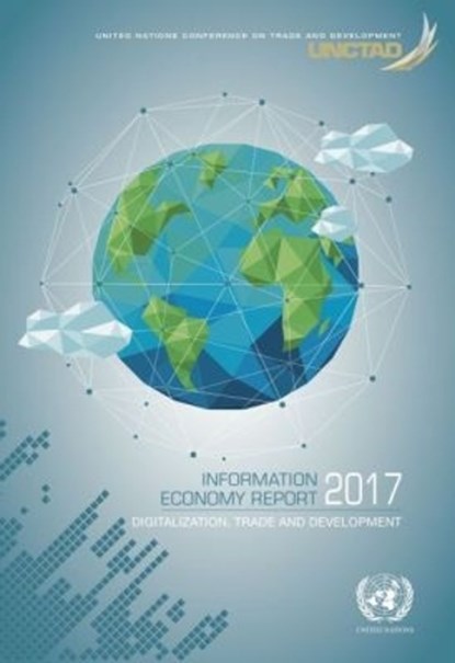 Information Economy Report 2017, United Nations Conference on Trade and Development - Paperback - 9789211129205