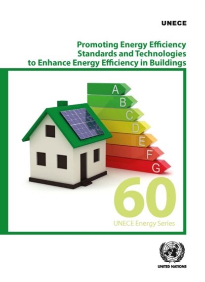 Promoting Energy Efficiency Standards and Technologies to Enhance Energy Efficiency in Buildings, United Nations Economic Commission for Europe - Paperback - 9789211172355