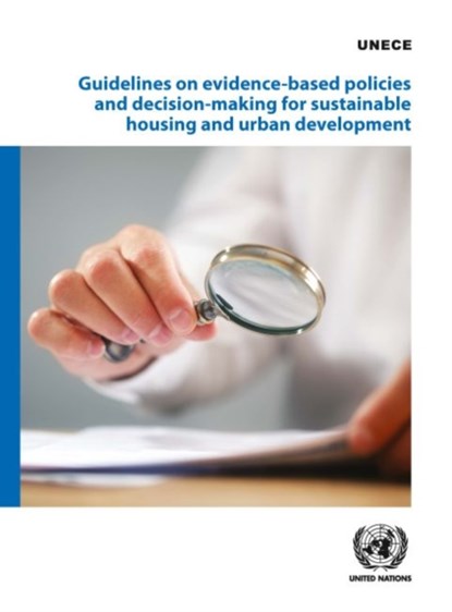 Guidelines on Evidence-based Policies and Decision-making for Sustainable Housing and Urban Development, United Nations Economic Commission for Europe - Paperback - 9789211172478
