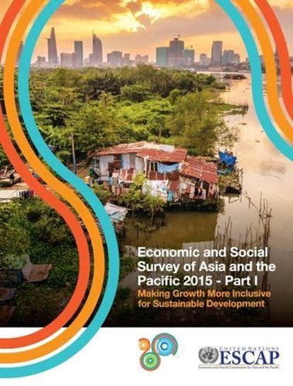 Economic and social survey of Asia and the Pacific 2015, United Nations: Economic and Social Commission for Asia and the Pacific - Paperback - 9789211206906