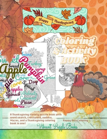 Happy THANKSGIVING adult coloring & activity book. A Thanksgiving variety puzzle book with word search, crossword, sudoku, Mazes, and a Thanksgiving coloring book in one!, Vibrant Puzzle Books ; Happy Arts Coloring - Paperback - 9789211257229