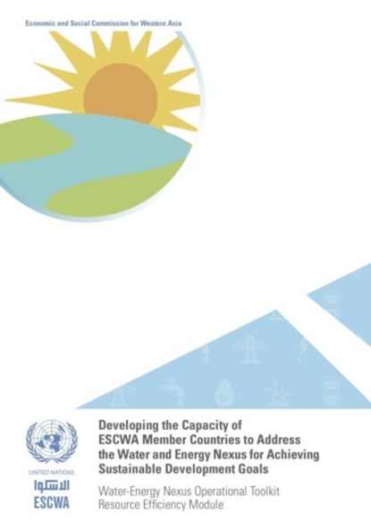 Developing the capacity of ESCWA member countries to address the water and energy nexus for achieving sustainable development goals, United Nations: Economic and Social Commission for Asia and the Pacific - Paperback - 9789211283976