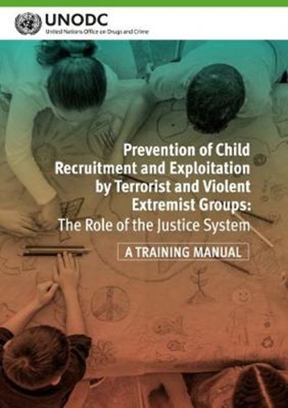 Prevention of child recruitment and exploitation by terrorist and violent extremist groups, United Nations: Office on Drugs and Crime - Paperback - 9789211303896