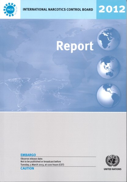 Report of the International Narcotics Control Board for 2012, United Nations: International Narcotics Control Board - Paperback - 9789211482706