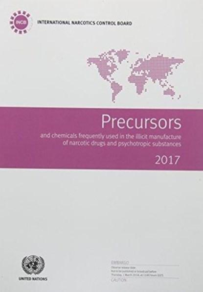 Precursors and chemicals frequently used in the illicit manufacture of narcotic drugs and psychotropic substances 2017, United Nations: International Narcotics Control Board - Paperback - 9789211483024