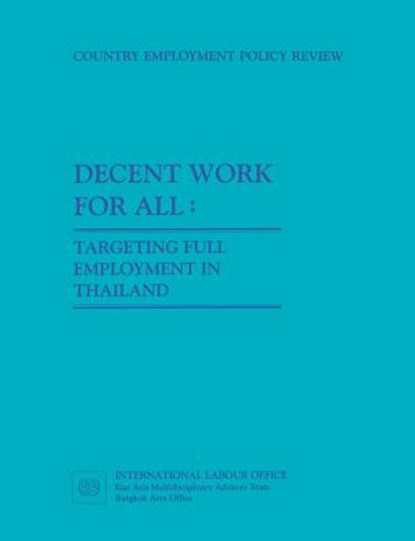 Decent Work for All. Targeting Full Employment in Thailand, ILO - Paperback - 9789221123545