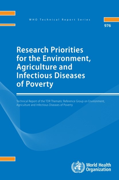 Research Priorities for the Environment, Agriculture and Infectious Diseases of Poverty: Technical Report of the TDR Thematic Reference Group on Envir, World Health Organization - Paperback - 9789241209762