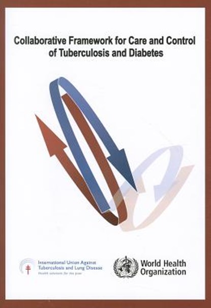 Collaborative Framework for Care and Control of Tuberculosis and Diabetes, World Health Organization - Paperback - 9789241502252