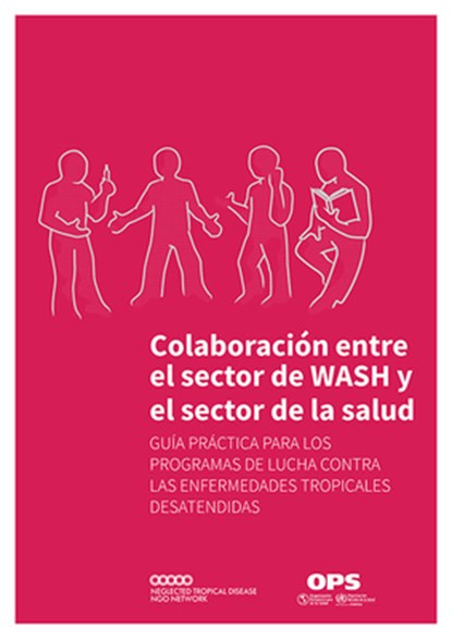 Colaboración Entre El Sector de Wash Y El Sector de la Salud: Guía Práctica Para Los Programas de Lucha Contra Las Enfermedades Tropicales Desatendida, Pan American Health Organization - Paperback - 9789241515009