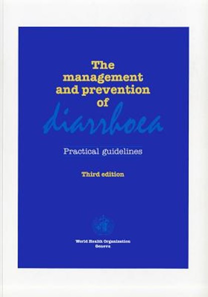 The Management and Prevention of Diarrhoea: Practical Guidelines, World Health Organization - Paperback - 9789241544542