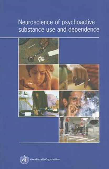 Neuroscience of Psychoactive Substance Use and Dependence, World Health Organization - Paperback - 9789241562355