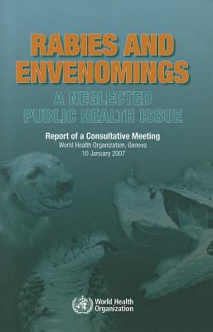 Rabies and Envenomings: A Neglected Public Health Issue: Report of a Consultative Meeting, World Health Organization - Paperback - 9789241563482