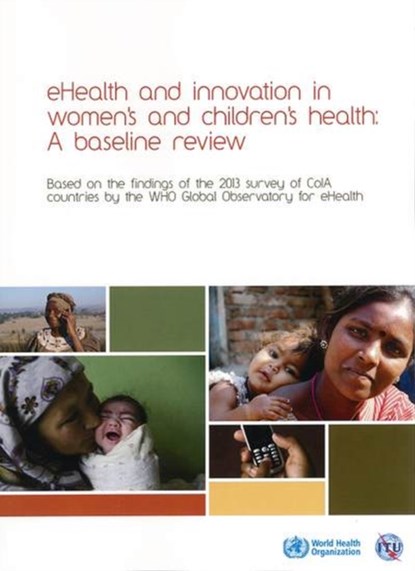 Ehealth and Innovation in Women's and Children's Health: A Baseline Review, World Health Organization - Paperback - 9789241564724