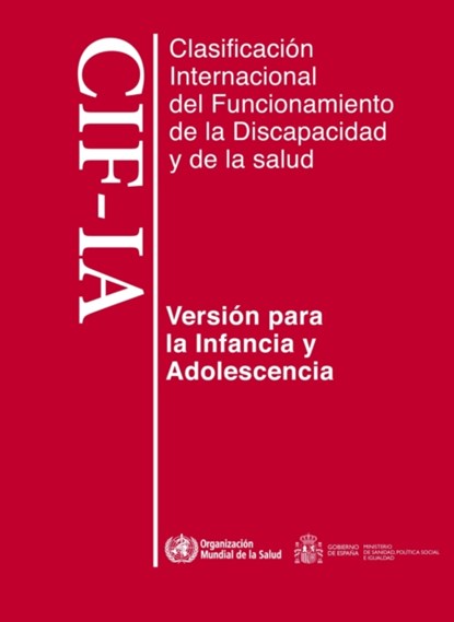 Clasificación Internacional del Funcionamiento, de la Discapacidad Y de la Salud: Para La Infancia Y Adolescencia. Cif-Ia, World Health Organization - Paperback - 9789243547329