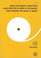 Pulp and Paper Capacities: Survey 2010-2015 | Food and Agriculture Organization of the United Nations | 