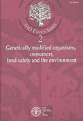 Genetically Modified Organisms, Consumers, Food Safety and the Environment (FAO Ethics) | Food and Agriculture Organization of the United Nations | 