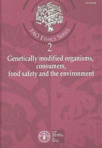 Genetically Modified Organisms, Consumers, Food Safety and the Environment (FAO Ethics), Food and Agriculture Organization of the United Nations - Paperback - 9789251045602