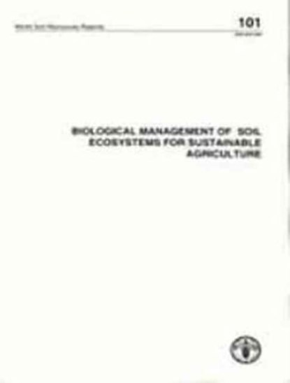 Biological Management of Soil Ecosystems for Sustainable Agriculture, Sally Bunning ; Adriana Montanez - Paperback - 9789251049662