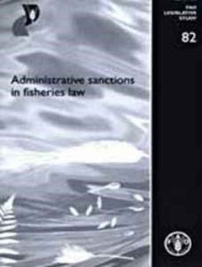 Administrative Sanctions in Fisheries Law, Michele Kuruc ; Philippe Cacaud ; Melvin Spreij - Paperback - 9789251050347