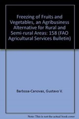 Freezing of Fruits and Vegetables - Gustavo V. Barbosa-Canovas ; Bilge Altunakar ; Danilo J. Mejia-Lorio - 9789251052952