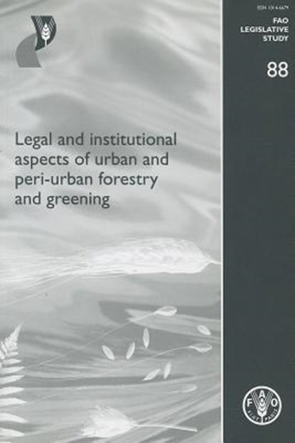 Legal and Institutional Aspects of Urban and Peri-Urban Forestry and Greening, Food and Agriculture Organization of the - Paperback - 9789251054321