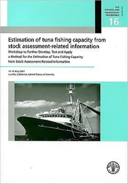 Estimation of Tuna Fishing Capacity from Stock Assessment-Related Information, William H. Bayliff ; Jacek Majkowski - Paperback - 9789251064344