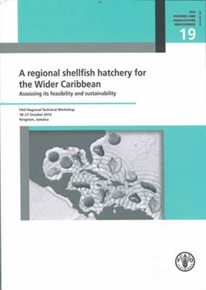 A Regional Shellfish Hatchery for the Wider Caribbean, Food and Agriculture Organization of the United Nations - Paperback - 9789251068489
