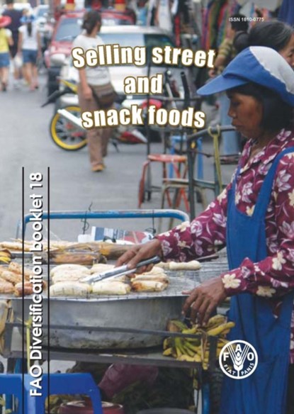 Selling street and snack foods, Peter Fellows ; Food and Agriculture Organization: Agricultural Support Systems Division ; Martin Hilmi - Paperback - 9789251070710