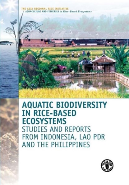 Aquatic biodiversity in rice-based ecosystems, Food and Agriculture Organization - Paperback - 9789251084144
