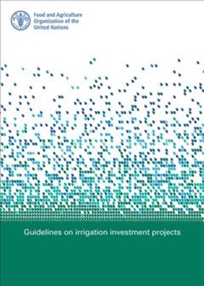 Guidelines on irrigation investment projects, Food and Agriculture Organization - Paperback - 9789251311318