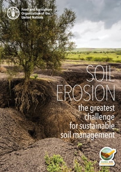 Soil Erosion: The Greatest Challenge for Sustainable Soil Management, Food and Agriculture Organization of the United Nations - Ebook - 9789251314432