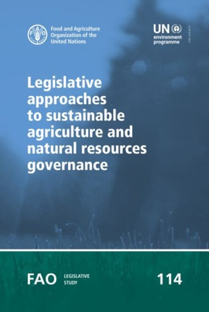 Legislative approaches to sustainable agriculture and natural resources governance, Ambra Gobena ; Food and Agriculture Organization - Paperback - 9789251324509