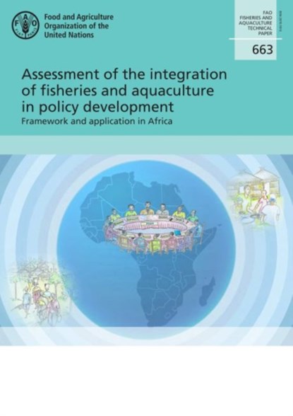 Assessment of the integration of fisheries and aquaculture in policy development, Pierre Murekezi ; Food and Agriculture Organization ; Elisabetta Martone - Paperback - 9789251327609