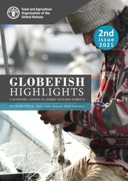 GLOBEFISH Highlights – A quarterly update on world seafood markets, Food and Agriculture Organization of the United Nations - Paperback - 9789251348505