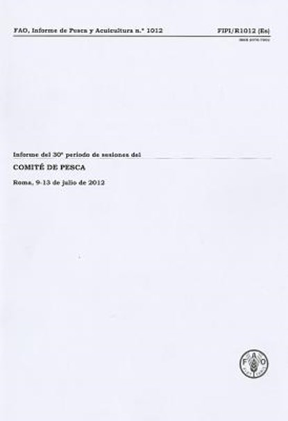 Informe del 30o Per-Odo de Sesiones del Comit' de Pesca, Food and Agriculture Organization of the - Paperback - 9789253073948