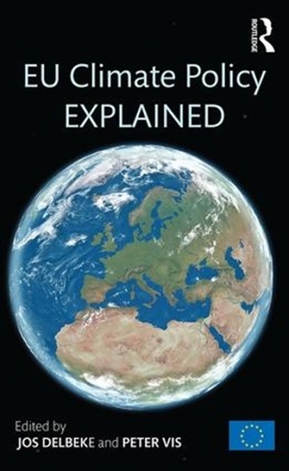 EU Climate Policy Explained, Jos Delbeke ; Peter Vis - Paperback - 9789279482618
