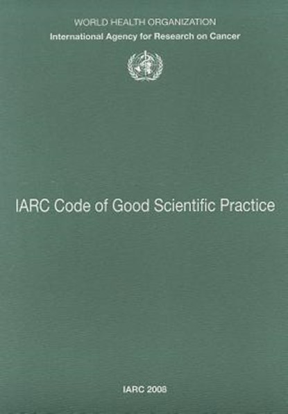 IARC Code of Good Scientific Practice, The International Agency for Research on - Paperback - 9789283224457