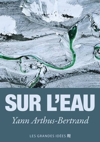 Sur l'eau, Yann Arthus-Bertrand - Ebook - 9789286138003