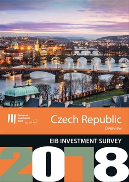 EIB Investment Survey 2018 - Czech Republic overview, niet bekend - Ebook - 9789286139239