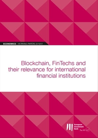 EIB Working Papers 2019/01 - Blockchain, FinTechs, niet bekend - Ebook - 9789286141850