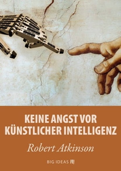 Keine Angst vor künstlicher Intelligenz, Robert Atkinson - Ebook - 9789286143298