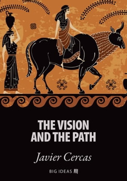 The vision and the path, Javier Cercas - Ebook - 9789286143847