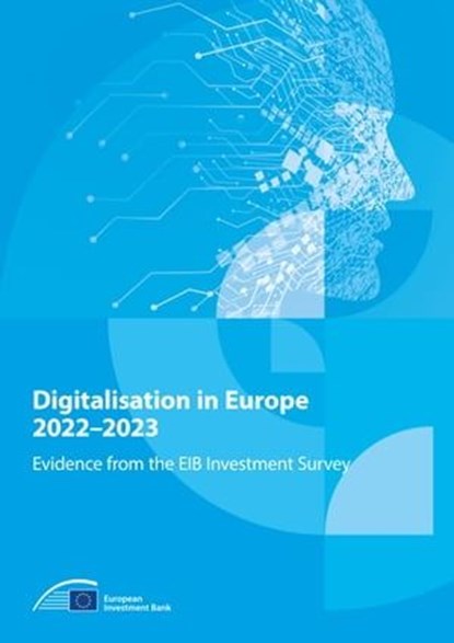 Digitalisation in Europe 2022-2023, European Investment Bank - Ebook - 9789286155406